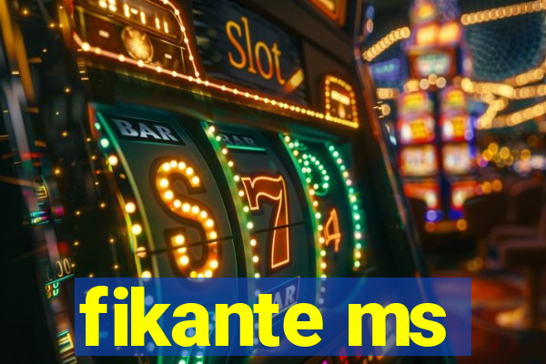 fikante ms